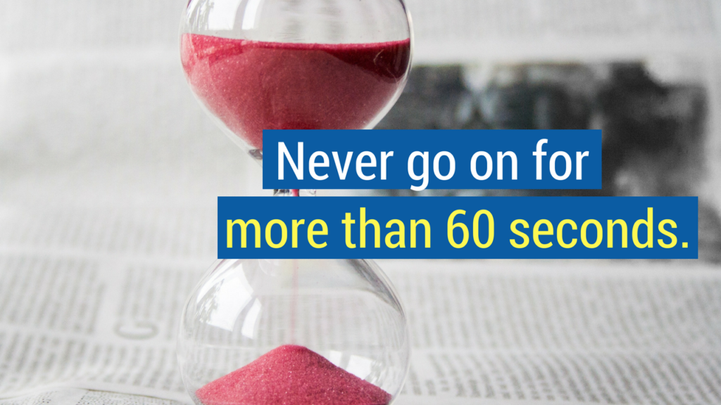 Sales Tips- never go on for more than 60 seconds