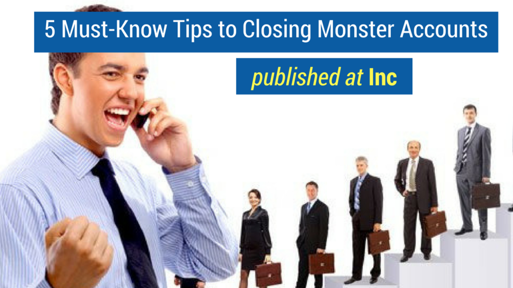 Sales Training Articles- 5 Must-Know Tips to Closing Monster Accounts published at Inc.
