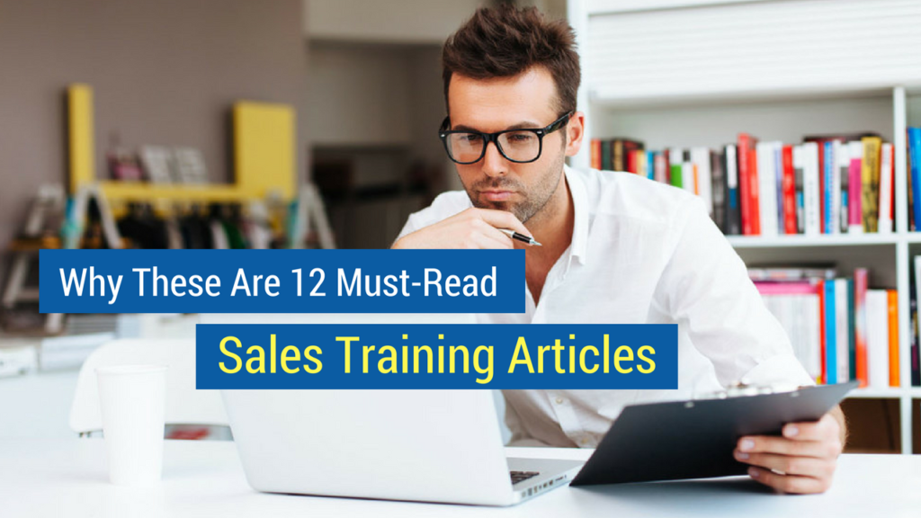 Sales Training Articles-Why These Are 12 Must-Read Sales Training Articles