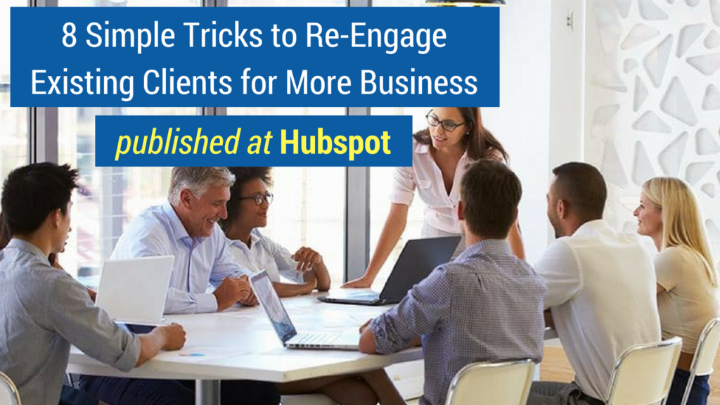 Sales Training Articles- 8 Simple Tricks to Re-Engage Existing Clients for More Business published at HubSpot 