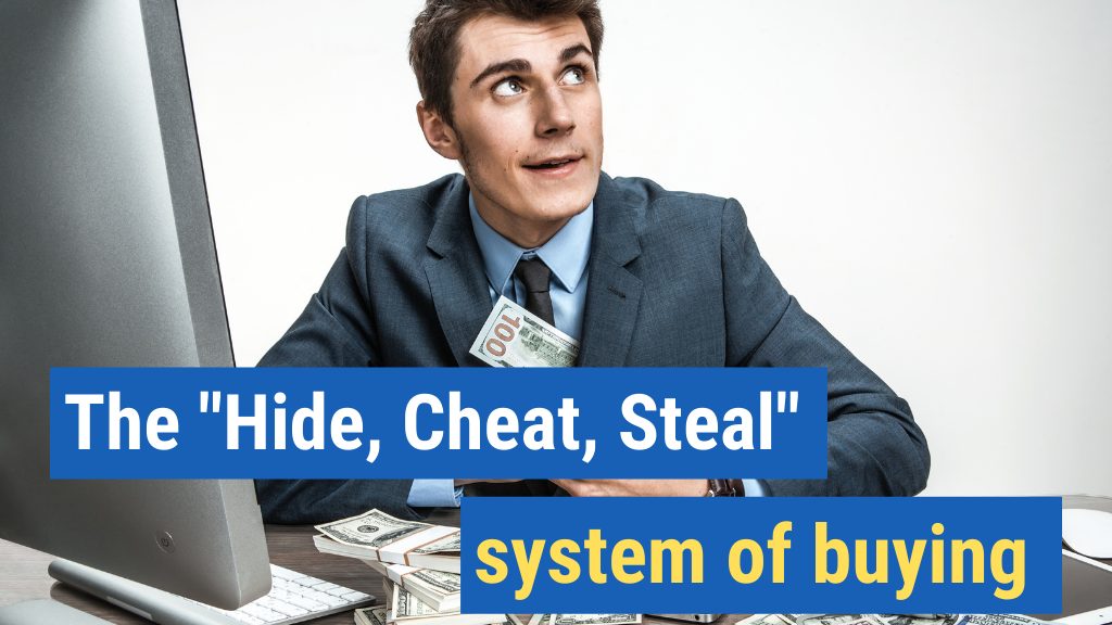 The “Hide, Cheat, Steal” system of buying