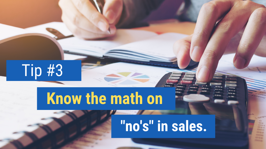 Bonus Tip #3: Know the math on “no’s” in sales.