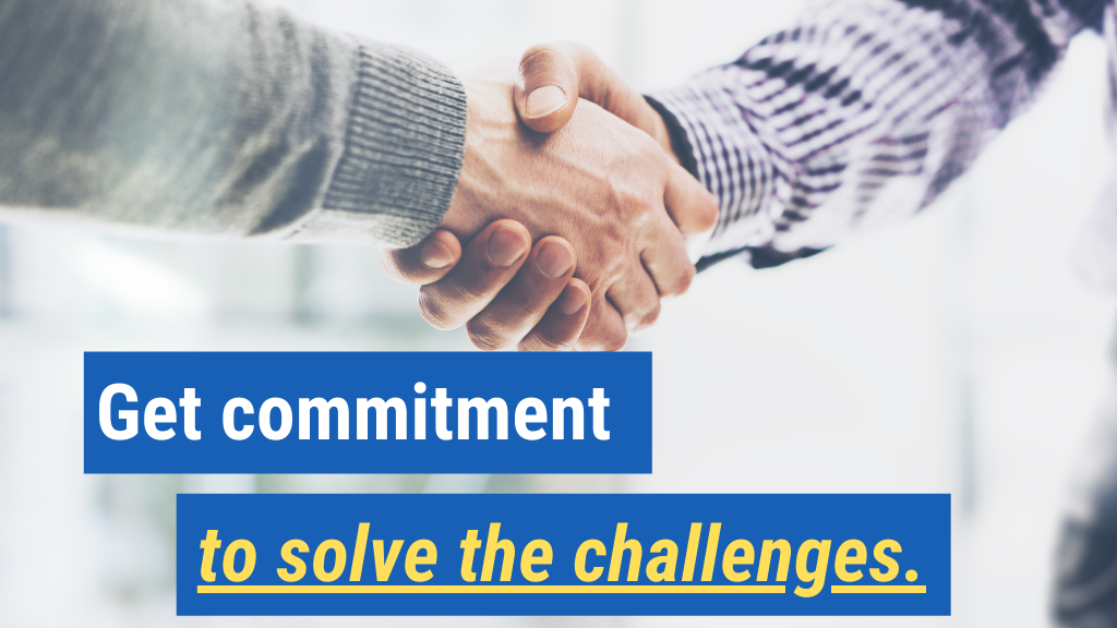 4. Get commitment to solve the challenges.