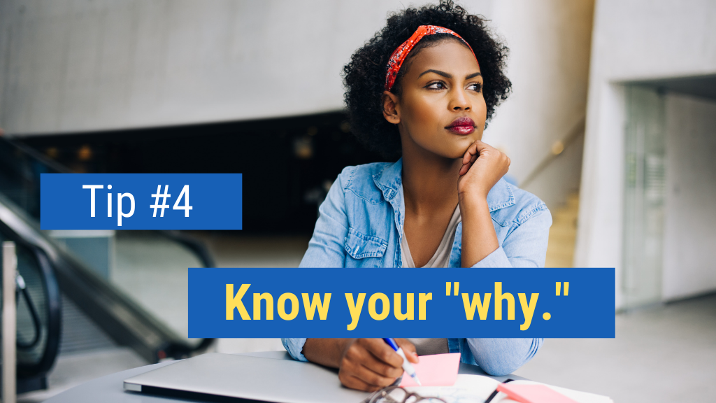 Bonus Tip #4: Know your “why.”