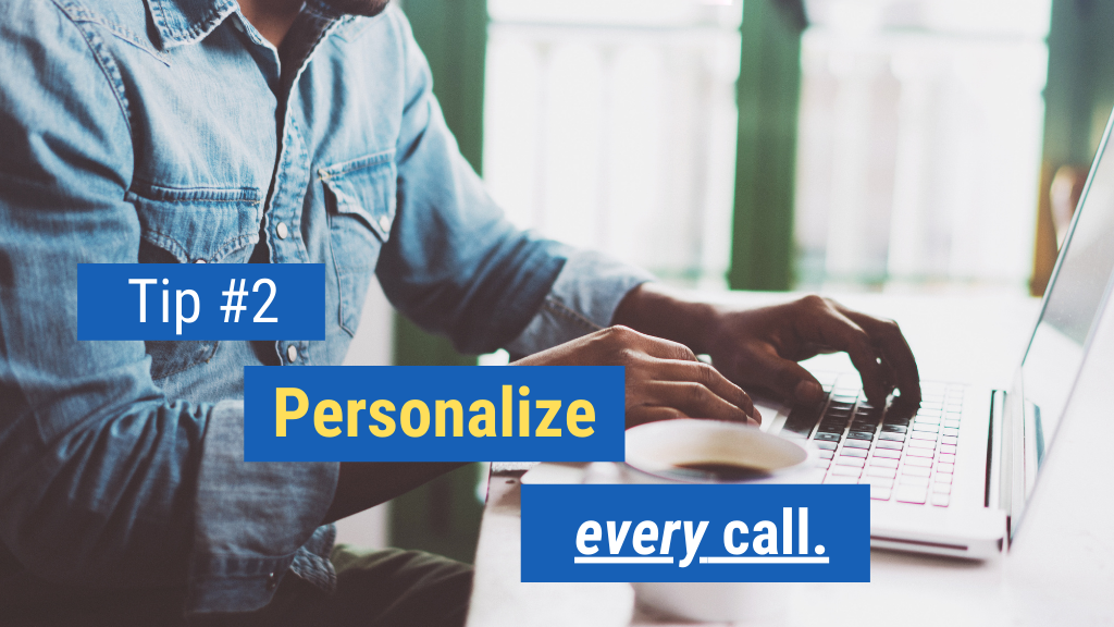 Tips to Land the Meeting #2: Personalize every call.