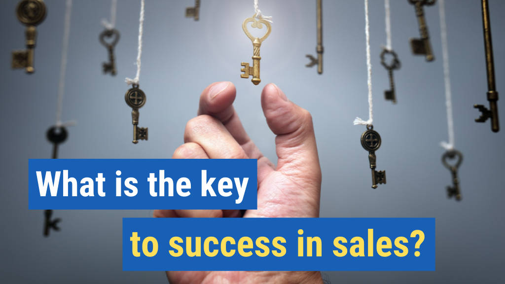 What is the key to success in sales?