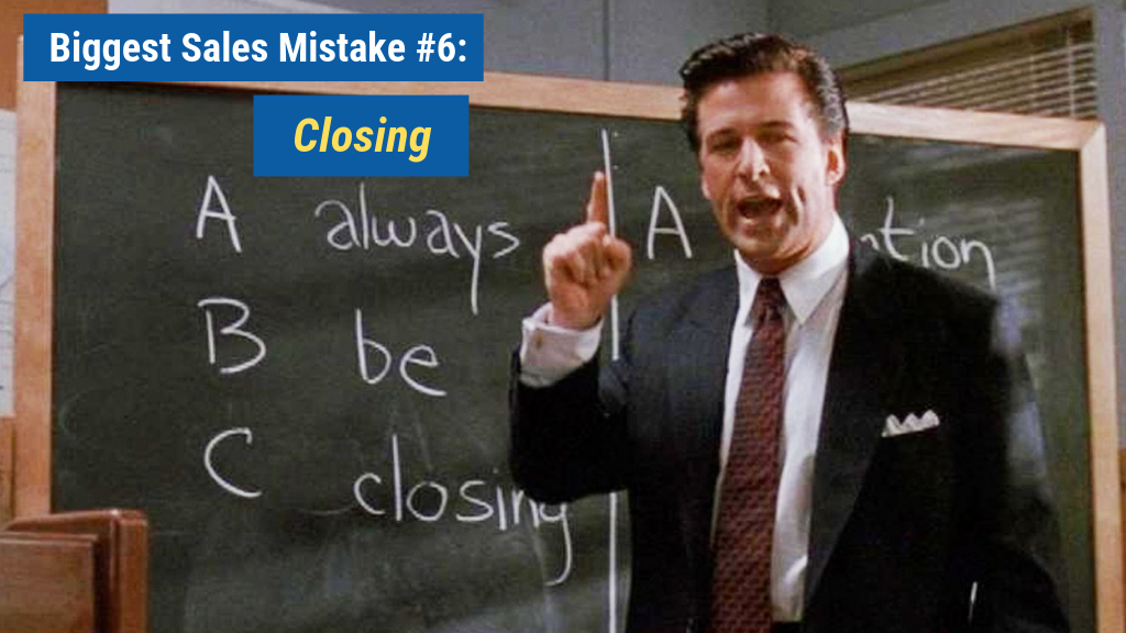 Biggest Sales Mistake #6: Closing