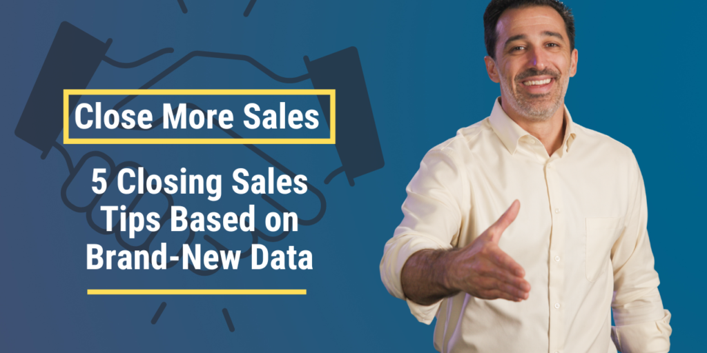 5 Closing Sales Tips Based on Brand-New Data