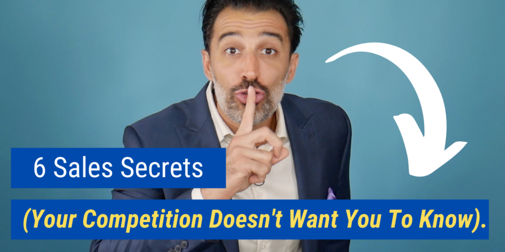 6 Sales Secrets (Your Competition Doesn’t Want You to Know)