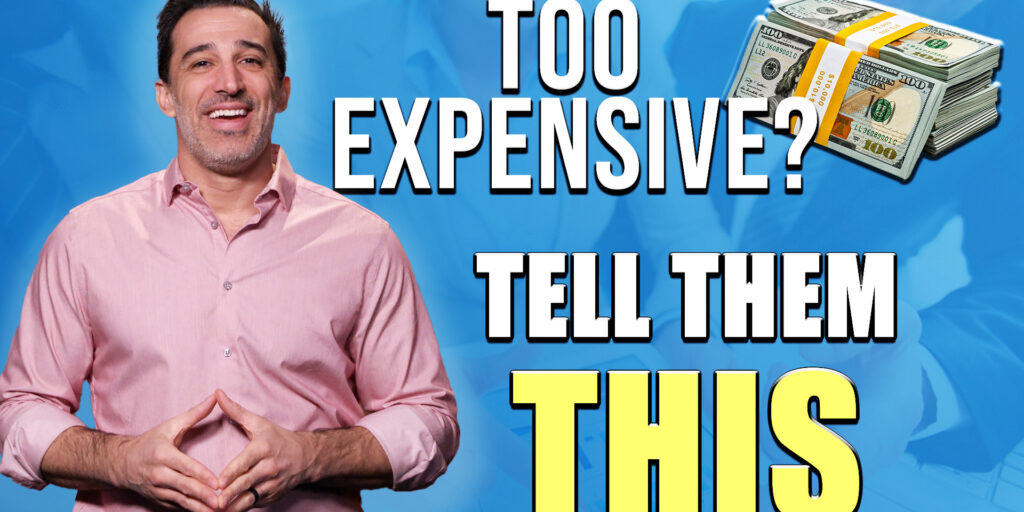 7 Keys to Handling the “This Is Too Expensive” Objection