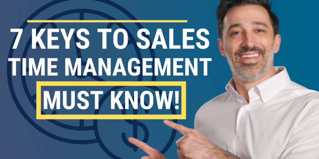 7 Keys to Sales Time Management [Must Know]