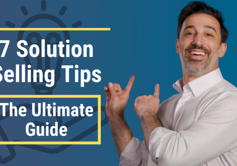 7 Solution Selling Tips [The Ultimate Guide]