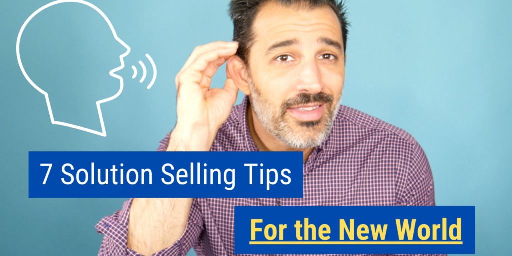 7 Solution Selling Tips for the New World