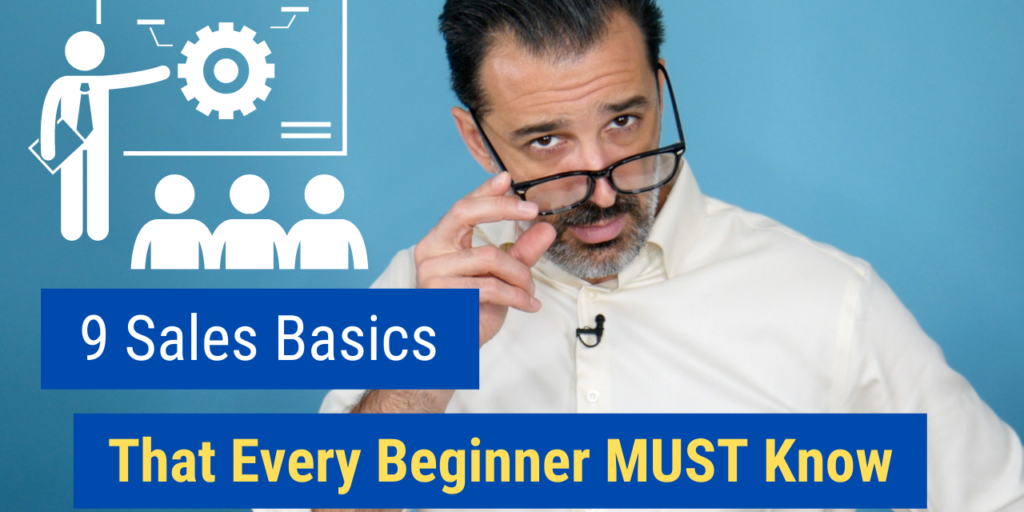9 Sales Basics That Every Beginner MUST Know