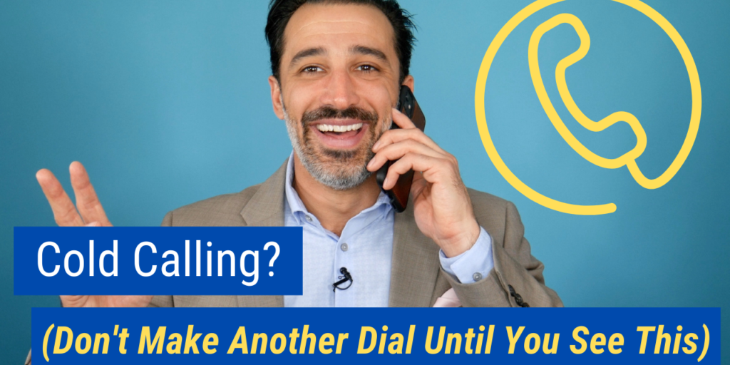 Cold Calling? (Don't Make Another Dial Until You See This)