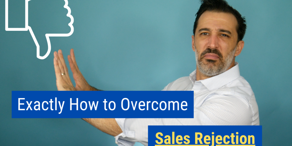 Exactly How to Overcome Sales Rejection