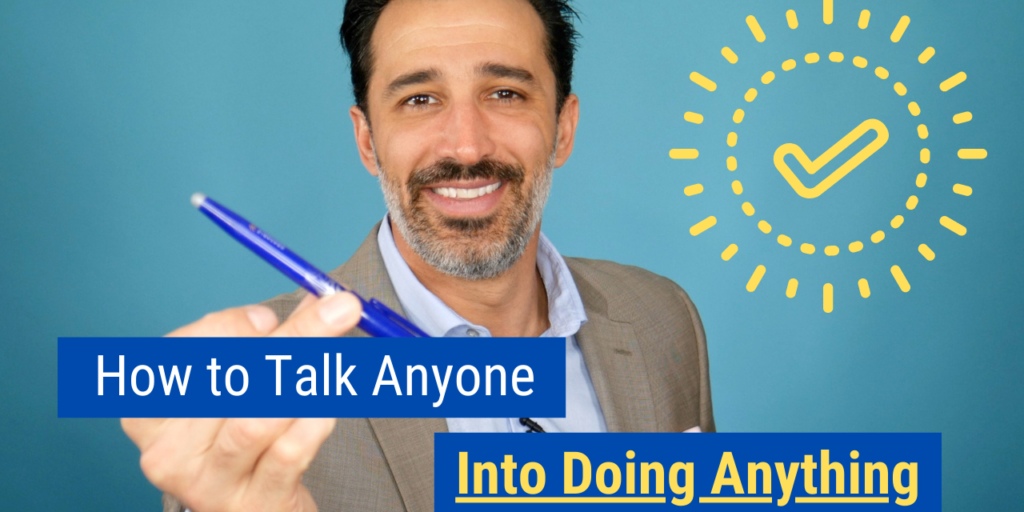 How to Talk Anyone into Doing Anything