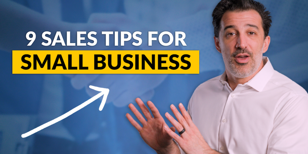 9 Sales Tips for Small Business [Sales Ideas!]