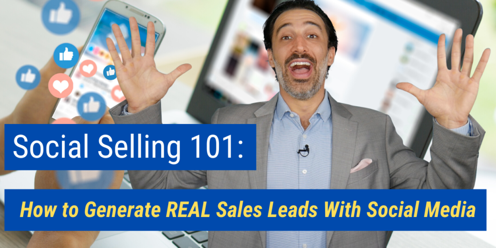 Social Selling 101_ How to Generate REAL Sales Leads with Social Media