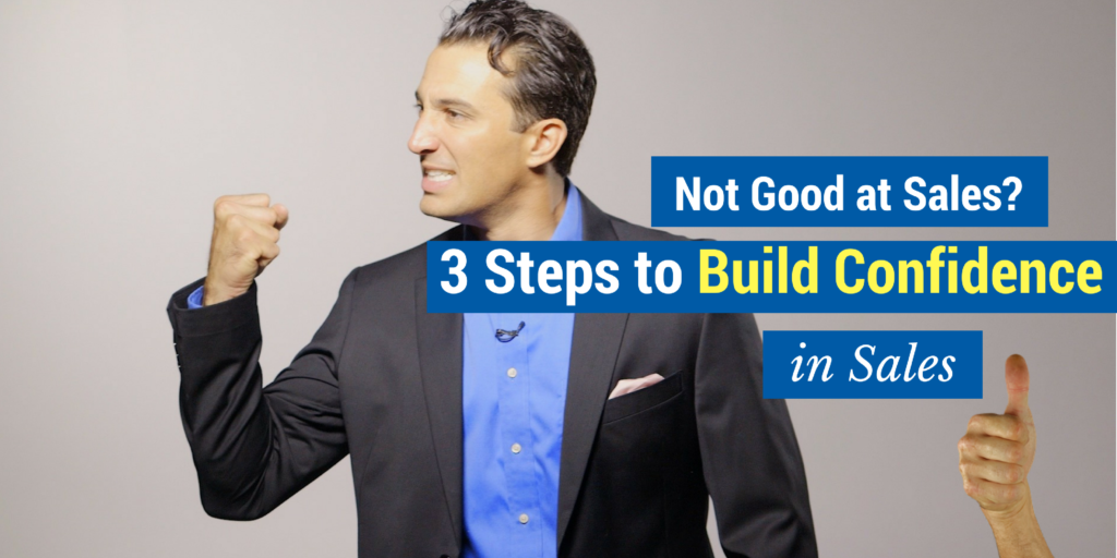 confidence in sales- not good at sales? 3 steps to build confidence in sales