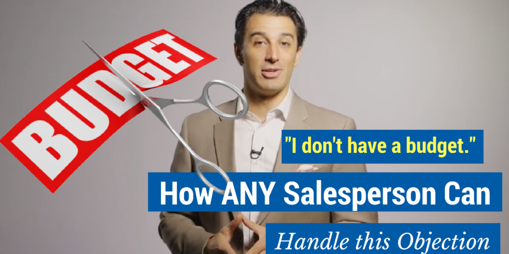 "I don't have a budget." How ANY Salesperson Can Handle this Objection
