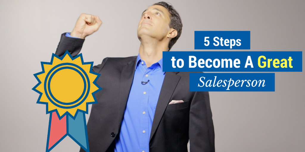 How to Be a Good Salesperson – 5 Steps to Become a Great Salesperson
