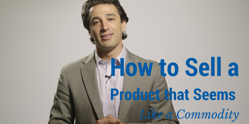 how to sell a product that seems like a commodity