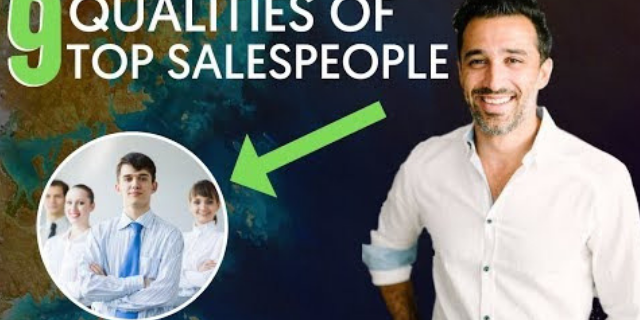 9 Qualities the Best Salespeople Possess