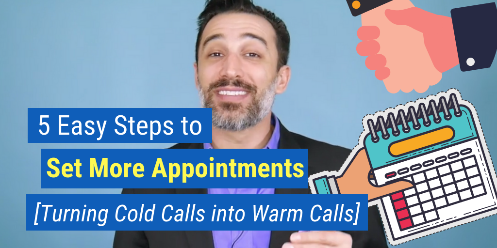 5 Easy Steps to Set More Appointments [Turning Cold Calls into Warm Calls]