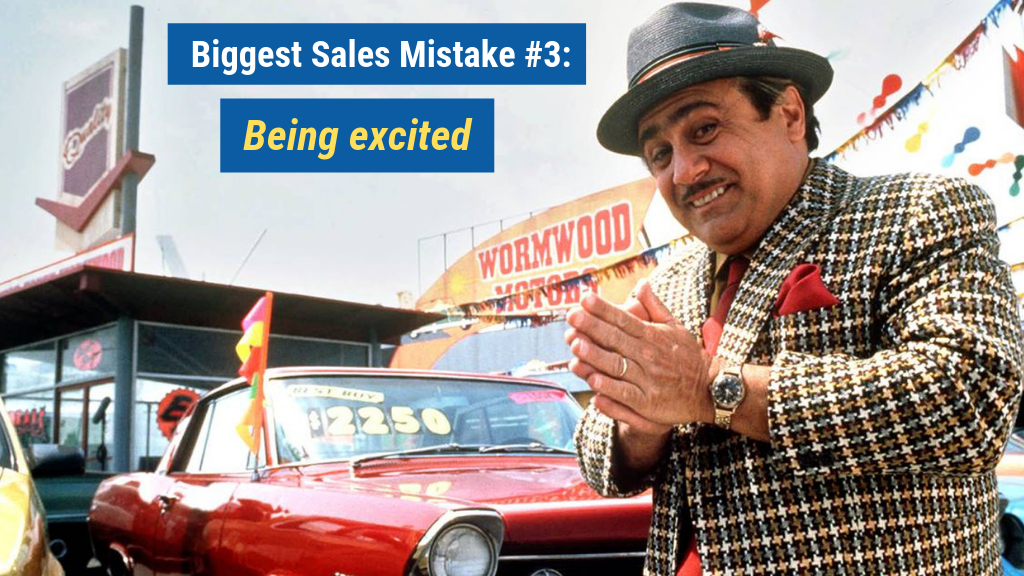 Biggest Sales Mistake #3: Being excited