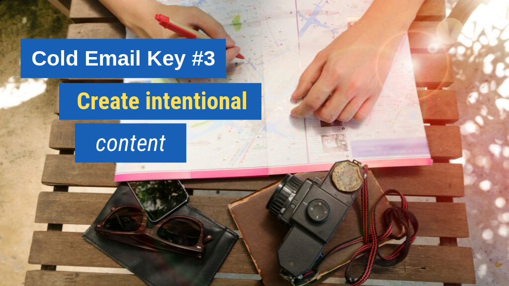 Cold Email Key #3: Create intentional content
