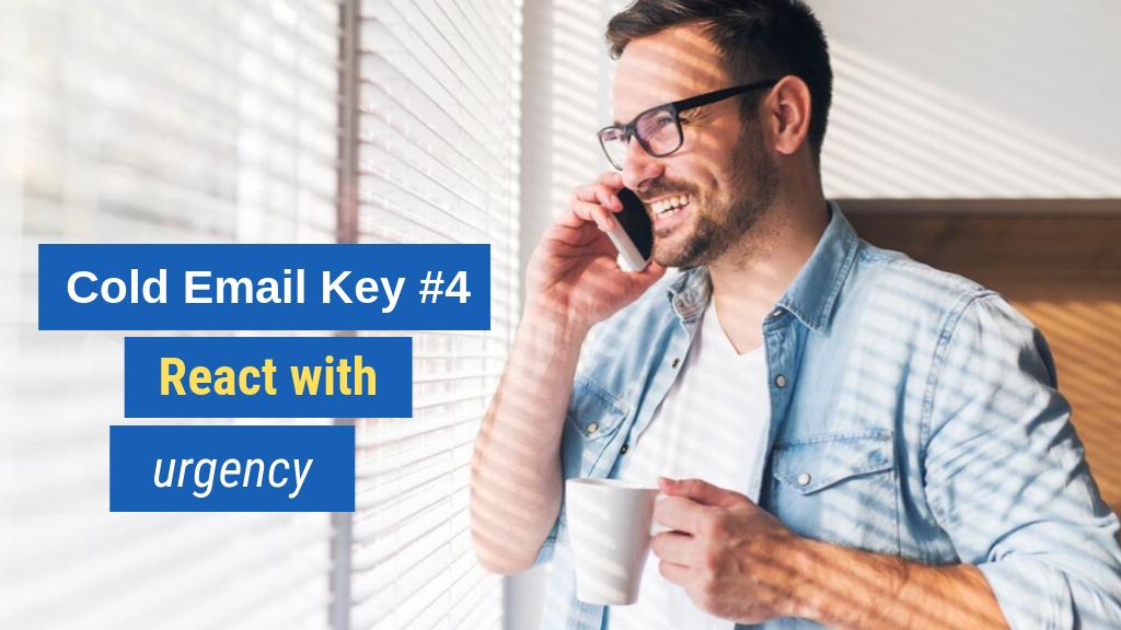 Cold Email Key #4: React with urgency