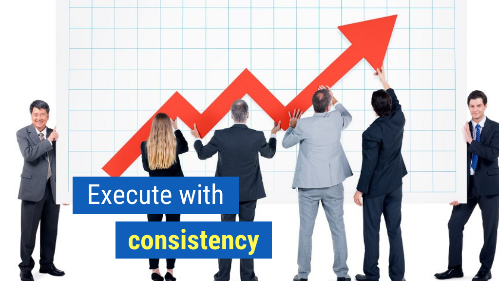 Go-To-Market Strategy Tip #4: Execute with consistency.
