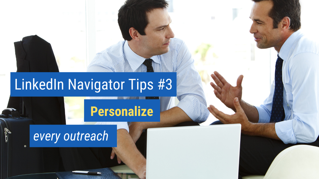 LinkedIn Navigator Tips #3: Personalize every outreach.