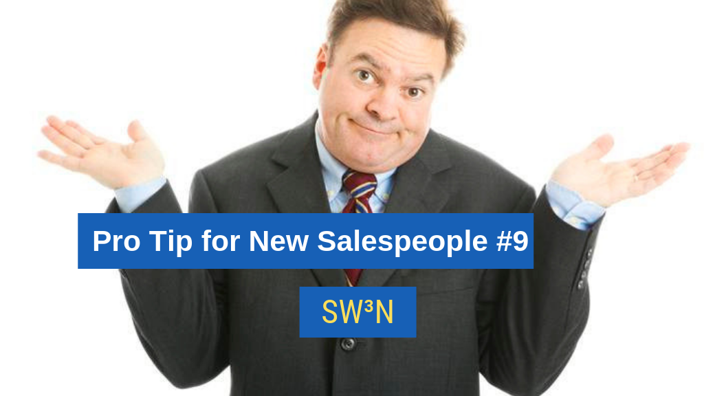 Pro Tip for New Salespeople #9: SW³N.