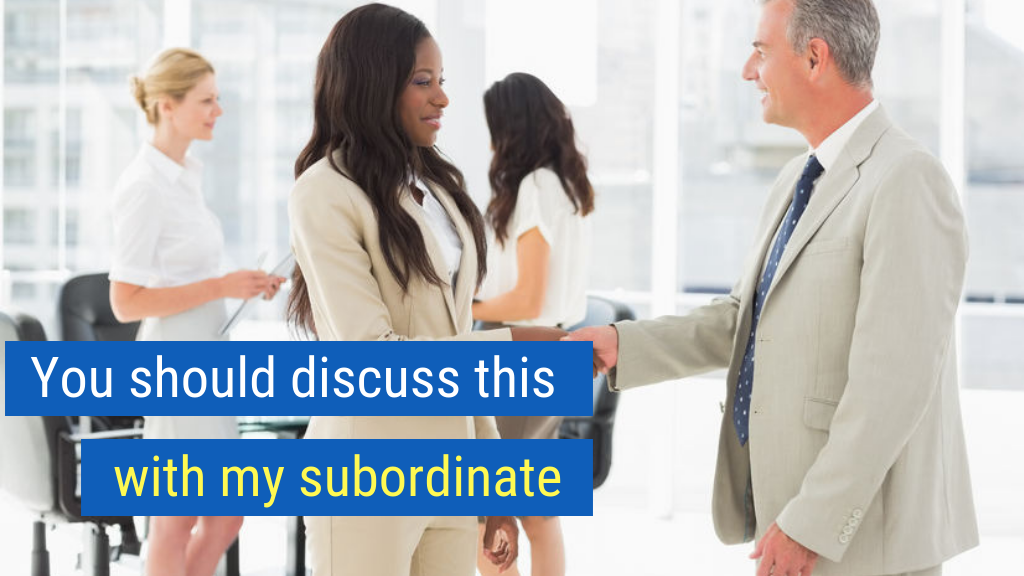 Overcoming Objections Tip #3: You should discuss this with my subordinate.