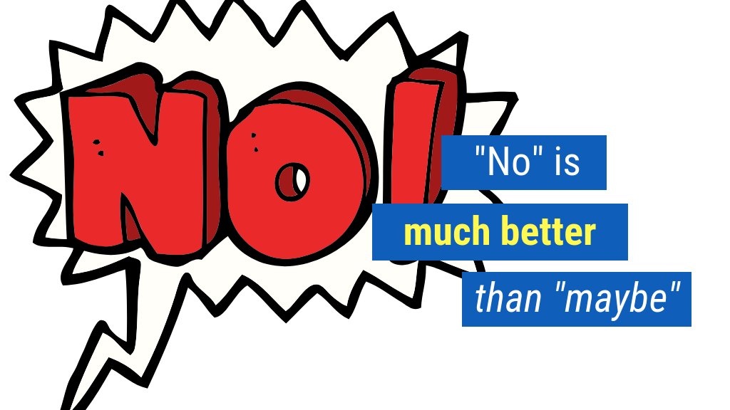 Overcoming Objections in Sales Bonus Tip #5: "No" is much better than "maybe."