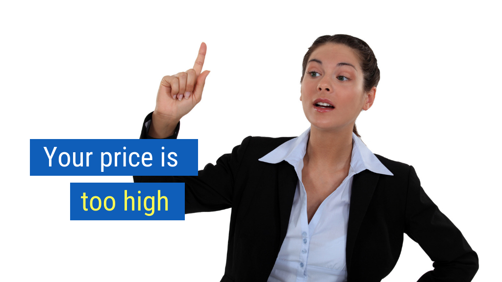 Overcoming Objections Tip #1: Your price is too high.