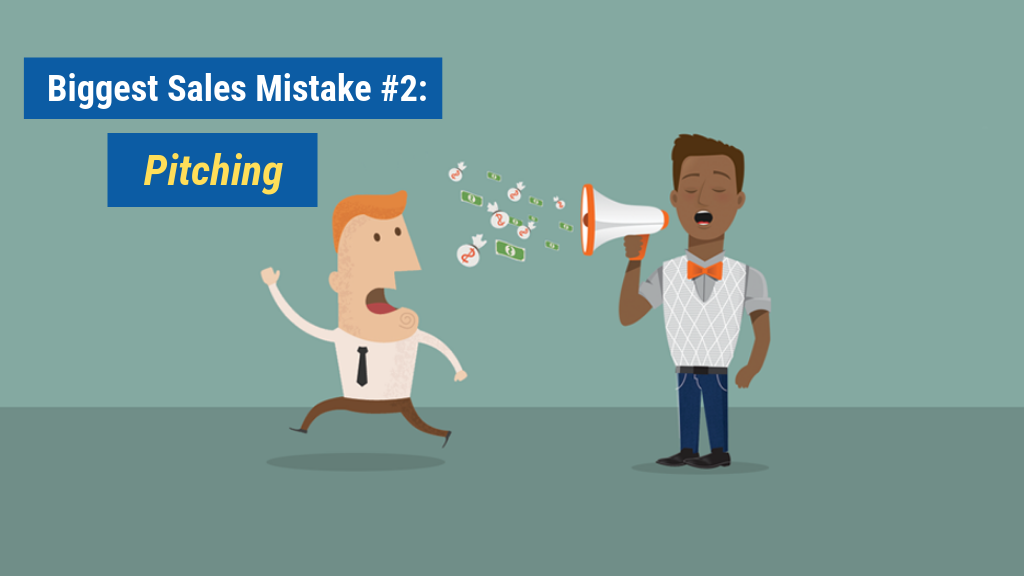Biggest Sales Mistake #2: Pitching