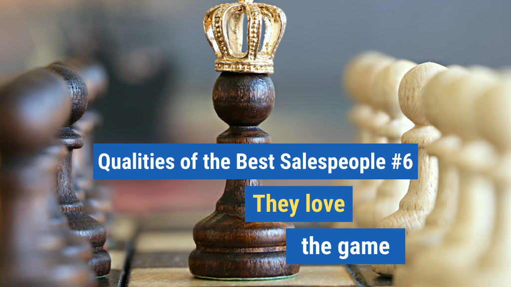 Qualities of the Best Salespeople #6: They love the game.