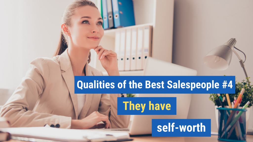 Qualities of the Best Salespeople #4: They have self-worth.