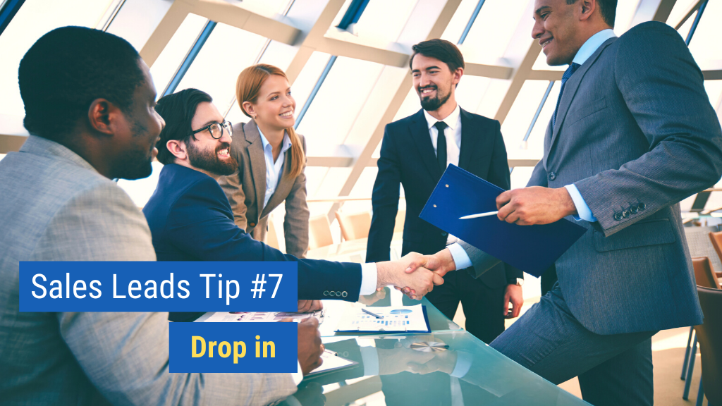 Sales Leads Tip #7: Drop in.