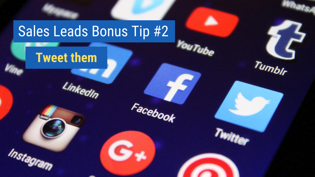 Sales Leads Bonus Tip #2: Tweet them.