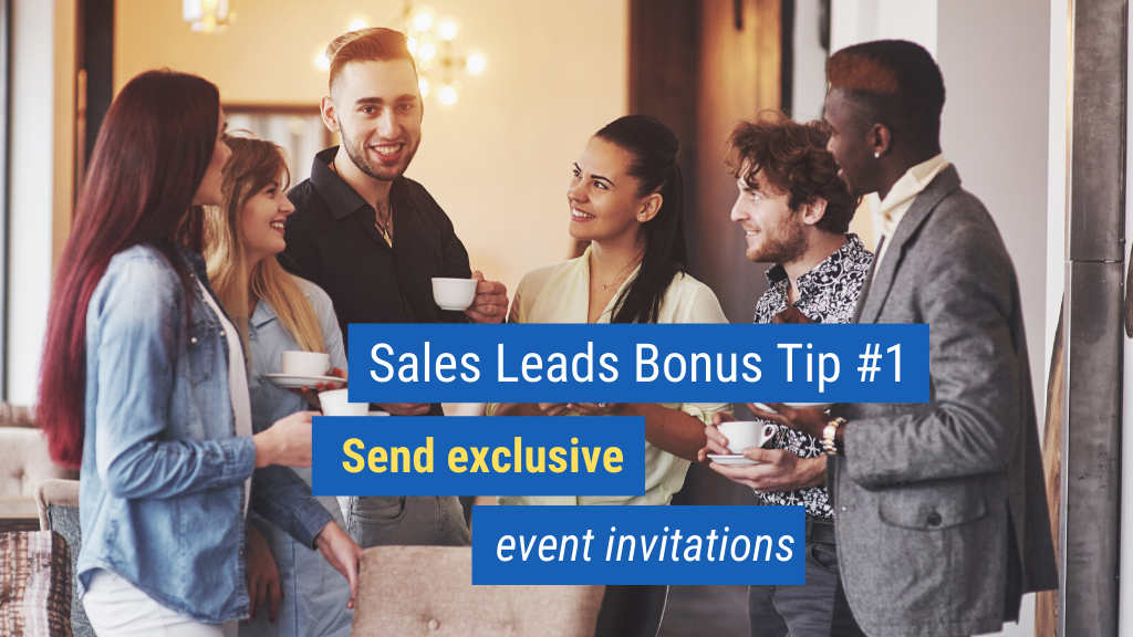 Sales Leads Bonus Tip #1: Send exclusive event invitations.