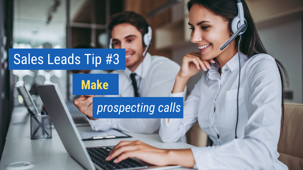 Sales Leads Tip #3: Make prospecting calls.