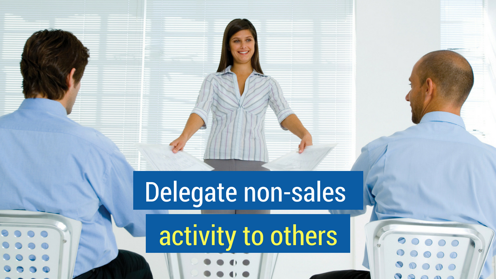Sales Motivation Tip #5: Delegate non-sales activity to others.