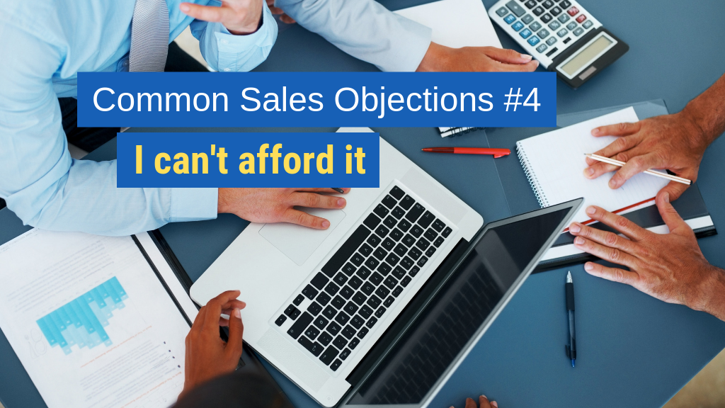 Common Sales Objections #4: I can't afford it.