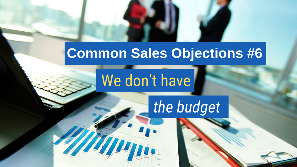 Common Sales Objections #6: We don’t have the budget.