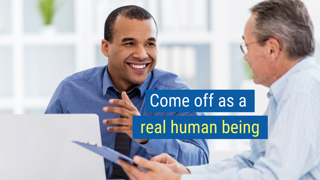 Sales Skills Tip #2: Come off as a real human being.