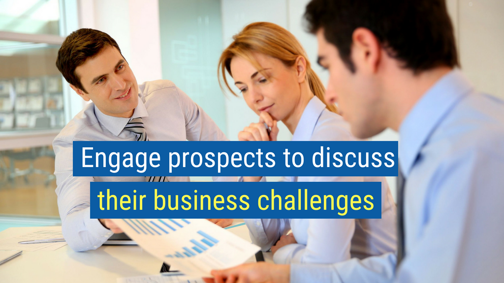 Sales Skills Tip #1: Engage prospects to discuss their business challenges.